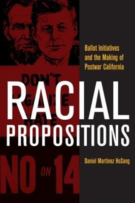 Racial Propositions : Ballot Initiatives and the Making of Postwa