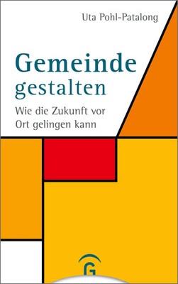 Gemeinde gestalten | Wie die Zukunft vor Ort gelingen kann | Uta Pohl-Patalong