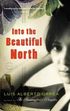 Into the Beautiful North: A Novel - Paperback By Urrea, Luis Alberto - VERY GOOD