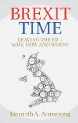 Brexit Time Leaving EU-Why How When? Kenneth A. Arms… Paperback 9781108401272 LN