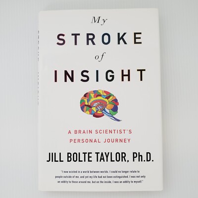 My Stroke of Insight Hardcover Book - Brain Scientist Memoir - Jill Taylor