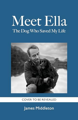 Meet Ella: The Dog Who Saved My Life, Middleton, James - Picture 1 of 2