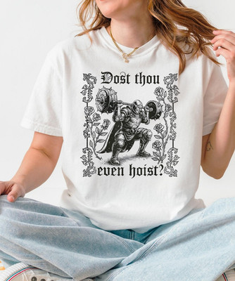 Dost Thou Even Hoist Medieval Gym Meme Funny Lifting T-Shirt, Medieval Shirt