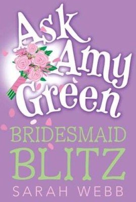 Ask Amy Green: Bridesmaid Blitz - Paperback By Webb, Sarah - GOOD