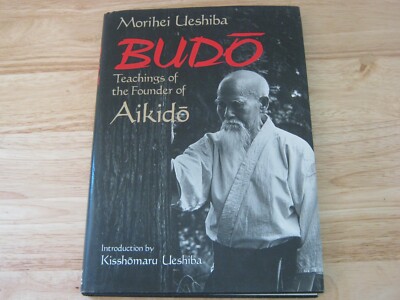Budo Teachings of the Founder of Aikido by Morihei Ueshiba 1991 HC & DJ 1st Ed