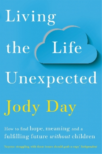 Jody Day Living the Life Unexpected (Tascabile)