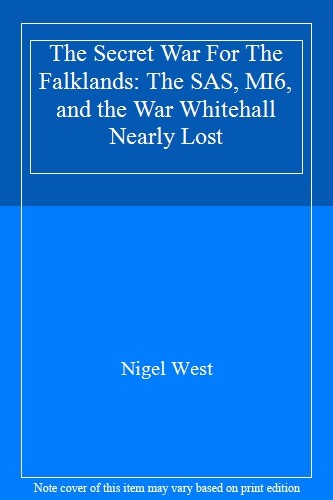 The Secret War For The Falklands: The SAS, MI6, and the War Whit