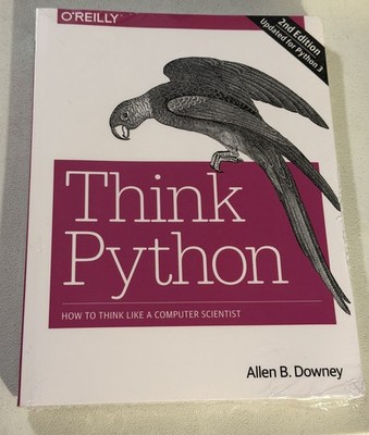 Think Python: How to Think Like a Computer Scientist 2nd Edition by Allen Downey