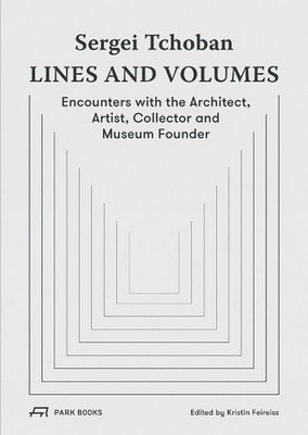Sergei Tchoban - Lines and Volumes by Kristin Feireiss, Deyan... - 9783038602057