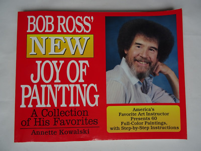 Bob Ross' New Joy of Painting: A Collection of His Recent Favourites by Annette