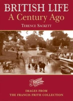 British Life a Century Ago: Photographic Memories By Terence Sac