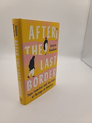 After the Last Border : Two Families and the Story of Refuge in A