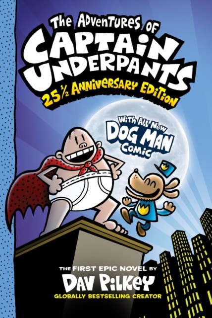 The Adventures of Captain Underpants: 25th Anniversary Edition by Dav Pilkey