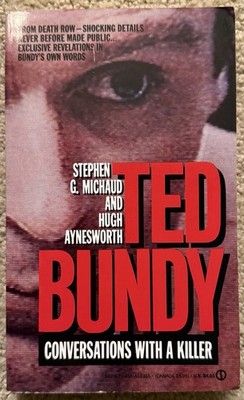 TED BUNDY: CONVERSATIONS WITH A KILLER BY MICHAUD & AYNESWORTH 1989 1ST PB PRINT