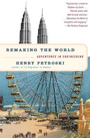 Remaking The World Adventures In Engineering Henry Petroski Taschenbuch Englisch