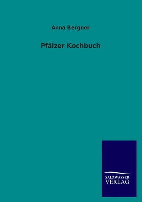 Pfälzer Kochbuch Anna Bergner Taschenbuch 680 S. Deutsch 2013 Outlook