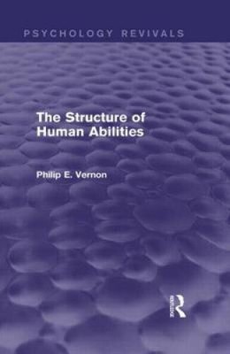 The Structure of Human Abilities (Psychology Revivals) (Psychology Revivals)
