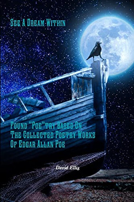 See a Dream Within: Found Poe Try Based on the Collecte -  NEW David Ellis 2019