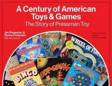 A Century of American Toys and Games: The Story of Pressman Toy by Jim Pressman