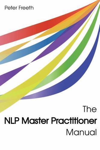 NLP Master Practitioner Manual by Peter Freeth (2013, Trade Paperback ...