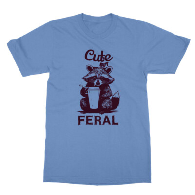 Cute But Feral Trash Panda Funny Racoon Inspired Unisex T-Shirt