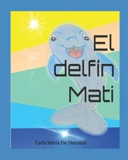 El Delfn Mati: The Dolphin Mati by Carla de Olaz?bal Paperback Book