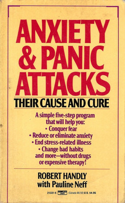 Anxiety & Panic Attacks: Their Cause and Cure Robert Handly Pauline Neff PB 1990