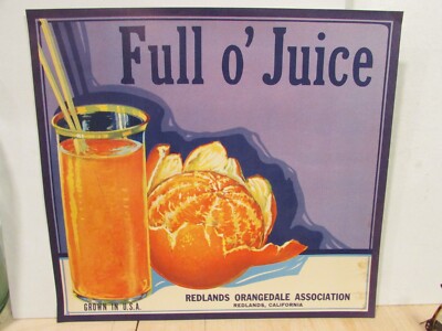 Vintage Full o' Juice Orange Fruit Crate Label Redlands California