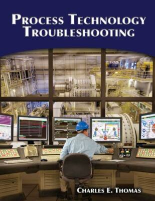 Process Technology Troubleshooting by Thomas, Charles E.