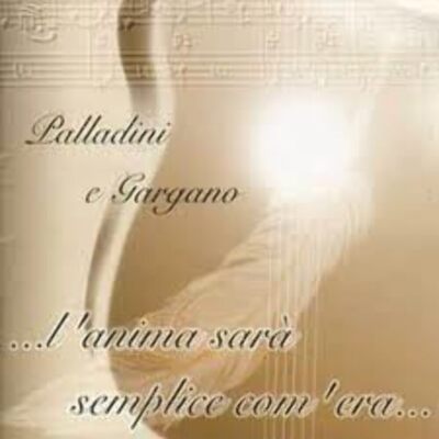 Palladini E Gargano - LAnima Sar Simplice ComEra [CD]
