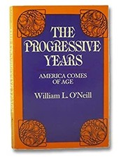 The Progressive Years : America Comes of Age ...