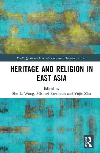 Heritage and Religion in East Asia by Shu-Li Wang, Michael Ro... - 9780367688110