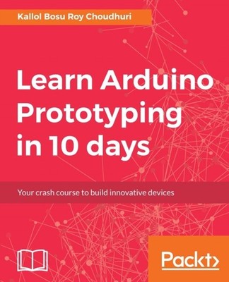 Bosu Roy Choudhuri - Learn Arduino Prototyping in 10 days - paperback  - E555z