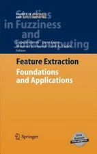 Feature Extraction: Foundations and Applications (Studies in Fuzziness and...