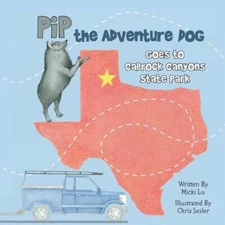 Pip The Adventure Dog Goes To Caprock Canyons State Park: Pip The Adventure...