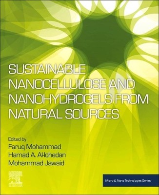 Sustainable Nanocellulose and Nanohydrogels from Natural Sources - 9780128167892