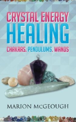Crystal Energy Healing: Chakras, Pendulums, Wands, McGeough 9781530573509 New-,