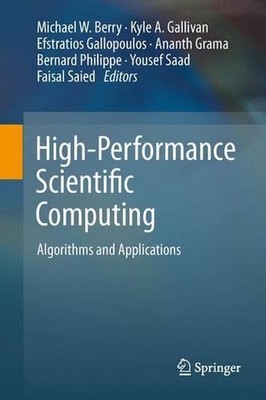 High-Performance Scientific Computing: Algorithms and Applications by Michael W.