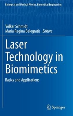 Laser Technology in Biomimetics: Basics and Applications by Volker Schmidt: New