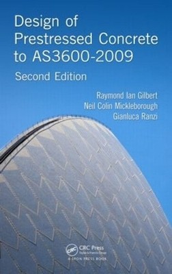 Design of Prestressed Concrete to AS3600-2009 2nd Edition by Raymond Ian Gilbert