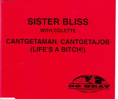 SISTER BLISS with colette cantgetaman, cantgetajob (life`s a bitch)