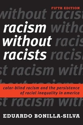 Racism without Racists: Color-Blind..., Bonilla-Silva, 