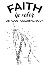 Faith In Color An Adult Coloring Book: Bible Verse Coloring Sheets With Floral D