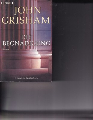 John Grisham Die Begnadigung Roman TB Erst Ausg Heyne 2006 sehr gut