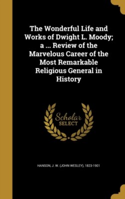 Hanson - Wonderful Life and Works of Dwight L. Moody  a ... Review of  - T555z