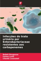 Rebeh Bougossa (U. A.) | InfecçõEs Do Trato UrináRio Por Enterobacteriaceae...