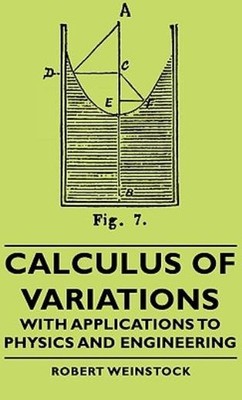 Calculus Of Variations - With Applications To Physics And En...