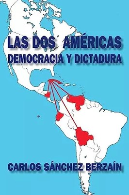 Las dos Américas: Demokratie und Diktatur (Spanische Ausgabe), Carlos Sánchez Berza