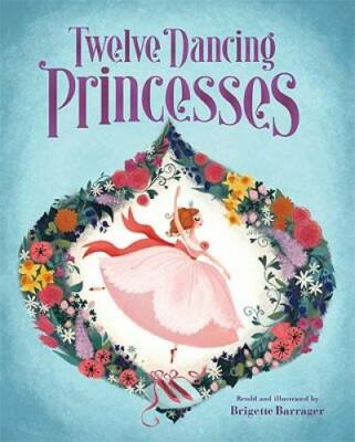 The Twelve Dancing Princesses - Hardcover By Barrager, Brigette - GOOD