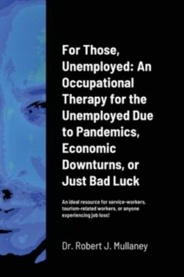 For Those, Unemployed: An Occupational Therapy for the Unemployed Due to Pand...